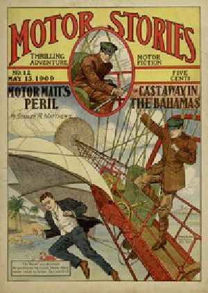 [Gutenberg 48402] • Motor Matt's Peril; or, Cast Away in the Bahamas / Motor Stories Thrilling Adventure Motor Fiction No. 12, May 15, 1909